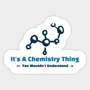 It's A Chemistry Thing - funny design Sticker